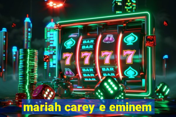 mariah carey e eminem